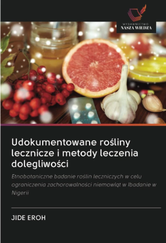 Udokumentowane rośliny lecznicze i metody leczenia dolegliwości: Etnobotaniczne badanie roślin leczniczych w celu ograniczenia zachorowalności niemowląt w Ibadanie w Nigerii - Image 1