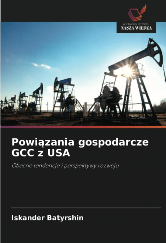 Powiązania gospodarcze GCC z USA: Obecne tendencje i perspektywy rozwoju
