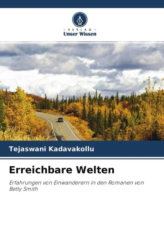 Erreichbare Welten: Erfahrungen von Einwanderern in den Romanen von Betty Smith