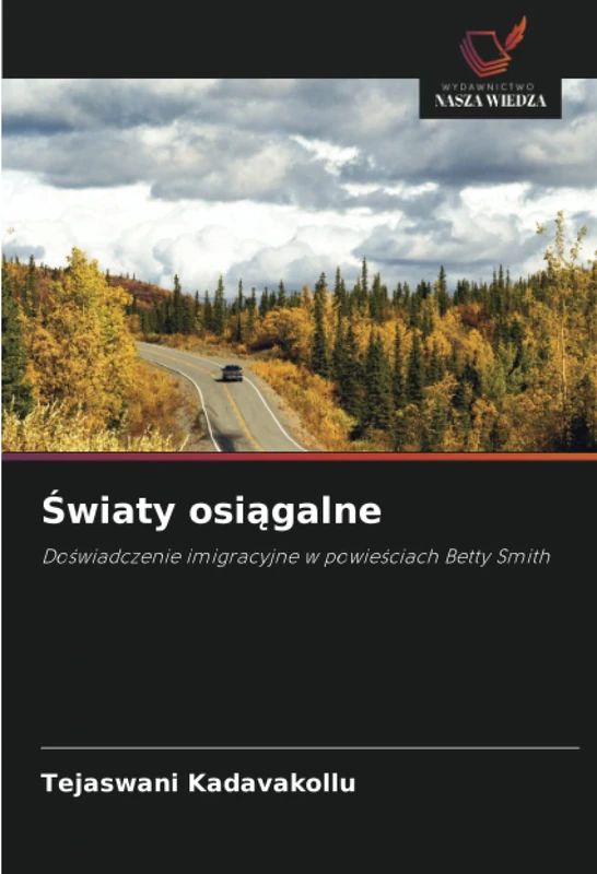 Światy osiągalne: Doświadczenie imigracyjne w powieściach Betty Smith