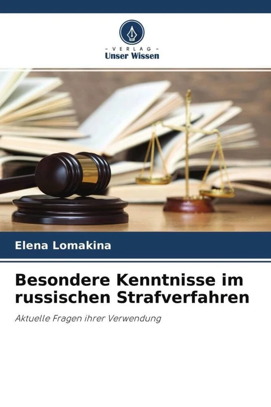 Besondere Kenntnisse im russischen Strafverfahren: Aktuelle Fragen ihrer Verwendung