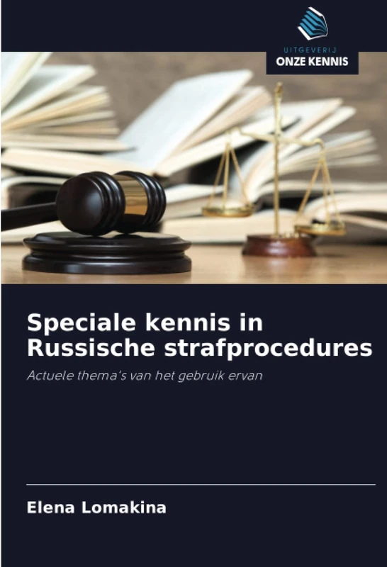 Speciale kennis in Russische strafprocedures: Actuele thema's van het gebruik ervan