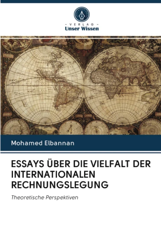 ESSAYS ÜBER DIE VIELFALT DER INTERNATIONALEN RECHNUNGSLEGUNG: Theoretische Perspektiven
