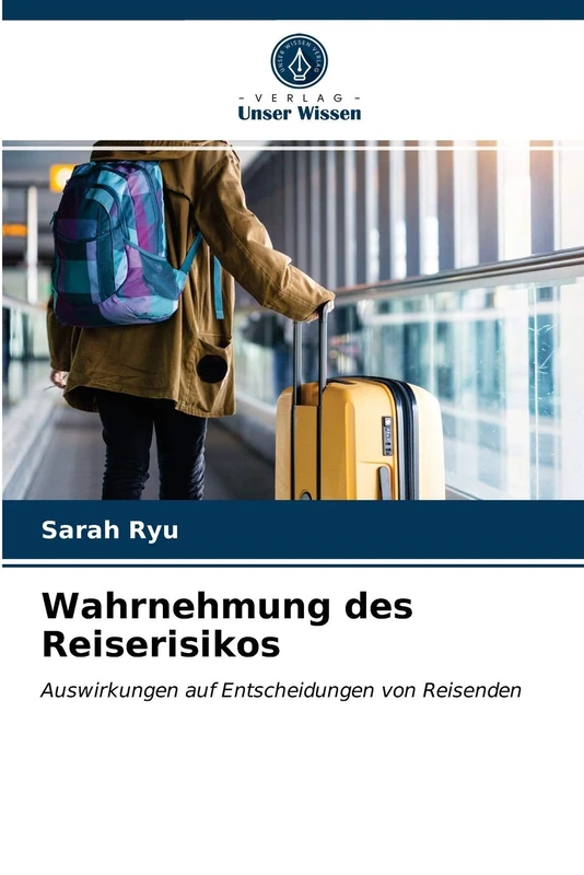 Wahrnehmung des Reiserisikos: Auswirkungen auf Entscheidungen von Reisenden