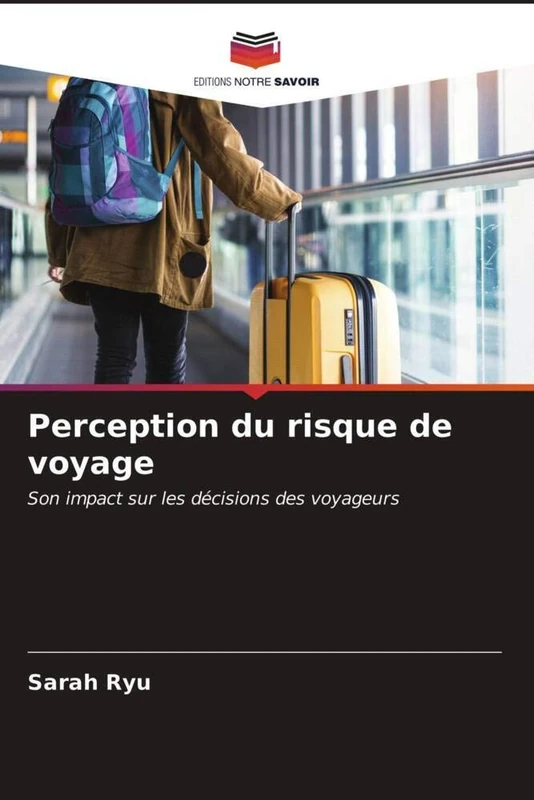 Perception du risque de voyage: Son impact sur les décisions des voyageurs