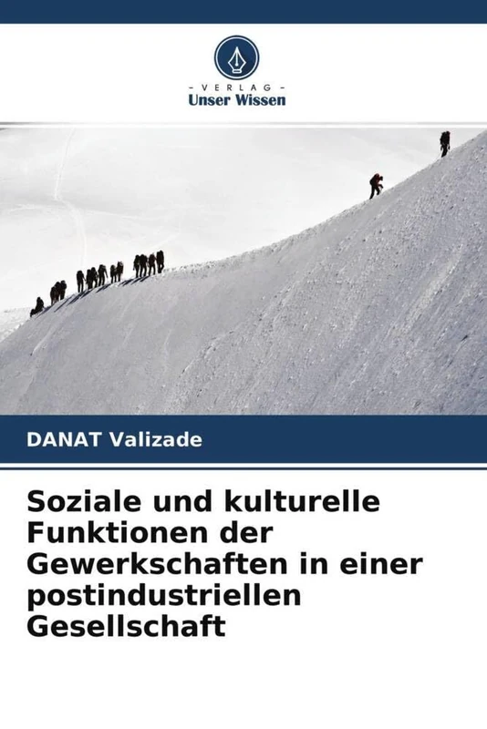 Soziale und kulturelle Funktionen der Gewerkschaften in einer postindustriellen Gesellschaft