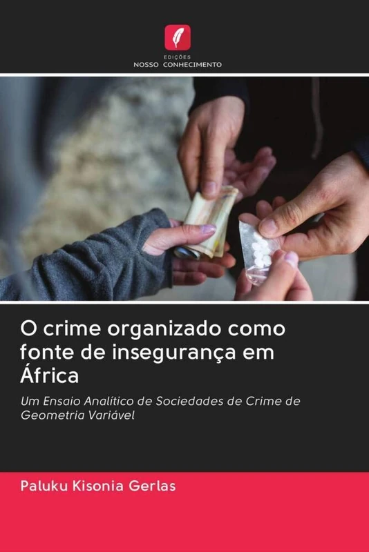 O crime organizado como fonte de insegurança em África: Um Ensaio Analítico de Sociedades de Crime de Geometria Variável - Image 1