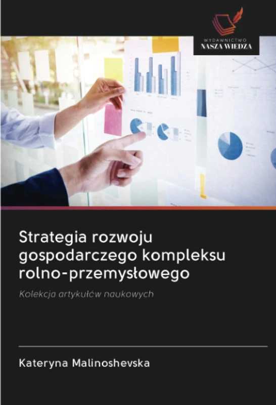 Strategia rozwoju gospodarczego kompleksu rolno-przemysłowego: Kolekcja artykułów naukowych