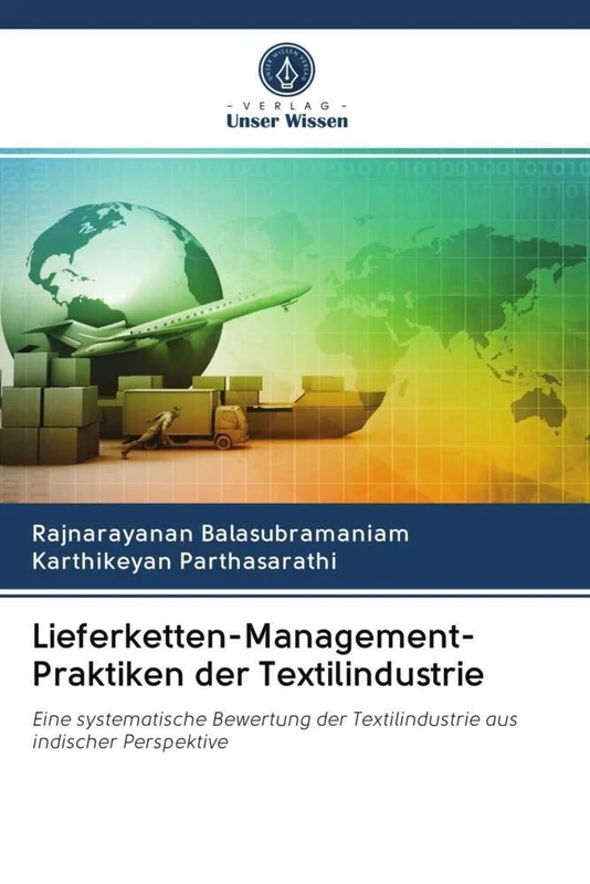 Lieferketten-Management-Praktiken der Textilindustrie: Eine systematische Bewertung der Textilindustrie aus indischer Perspektive