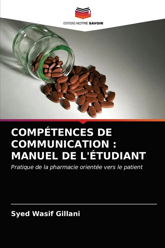COMPÉTENCES DE COMMUNICATION : MANUEL DE L'ÉTUDIANT: Pratique de la pharmacie orientée vers le patient