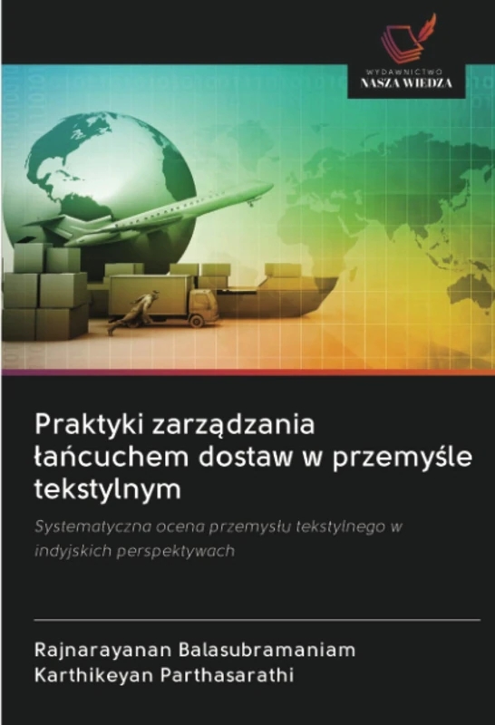 Praktyki zarządzania łańcuchem dostaw w przemyśle tekstylnym: Systematyczna ocena przemysłu tekstylnego w indyjskich perspektywach