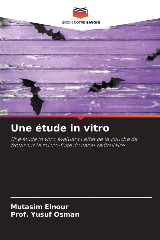 Une étude in vitro: Une étude in vitro évaluant l'effet de la couche de frottis sur la micro-fuite du canal radiculaire