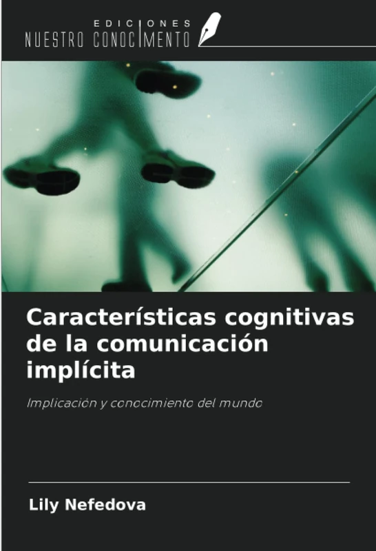 Características cognitivas de la comunicación implícita: Implicación y conocimiento del mundo