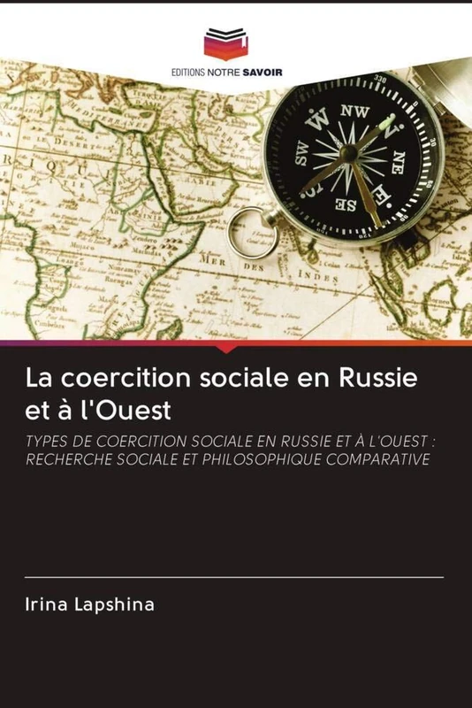 La coercition sociale en Russie et à l'Ouest: TYPES DE COERCITION SOCIALE EN RUSSIE ET À L'OUEST : RECHERCHE SOCIALE ET PHILOSOPHIQUE COMPARATIVE
