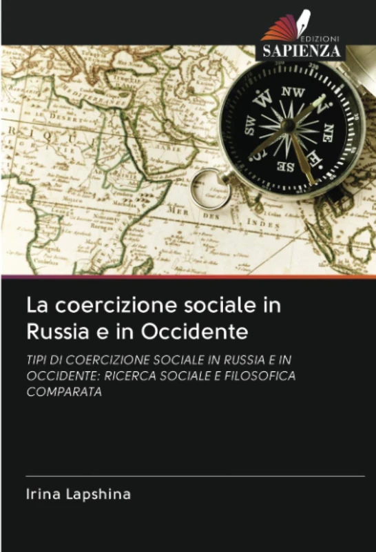 La coercizione sociale in Russia e in Occidente: TIPI DI COERCIZIONE SOCIALE IN RUSSIA E IN OCCIDENTE: RICERCA SOCIALE E FILOSOFICA COMPARATA