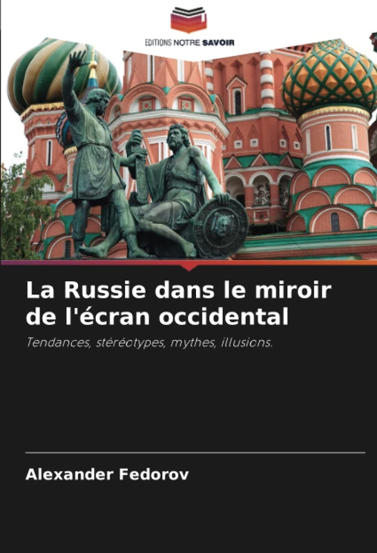 La Russie dans le miroir de l'écran occidental: Tendances, stéréotypes, mythes, illusions.
