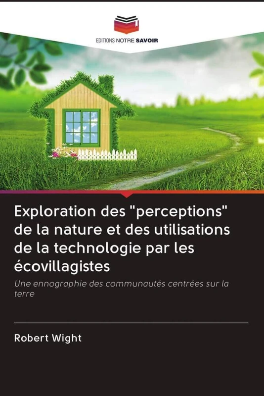 Exploration des "perceptions" de la nature et des utilisations de la technologie par les écovillagistes: Une ennographie des communautés centrées sur la terre - Image 1