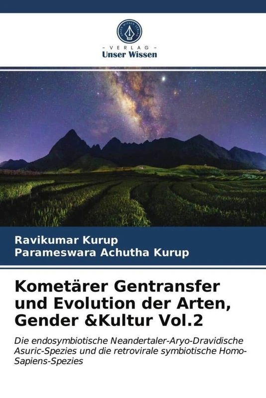 Kometärer Gentransfer und Evolution der Arten, Gender &Kultur Vol.2: Die endosymbiotische Neandertaler-Aryo-Dravidische Asuric-Spezies und die retrovirale symbiotische Homo-Sapiens-Spezies