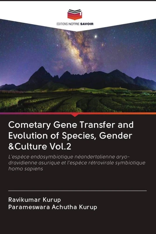 Cometary Gene Transfer and Evolution of Species, Gender &Culture Vol.2: L'espèce endosymbiotique néandertalienne aryo-dravidienne asurique et l'espèce rétrovirale symbiotique homo sapiens - Image 1