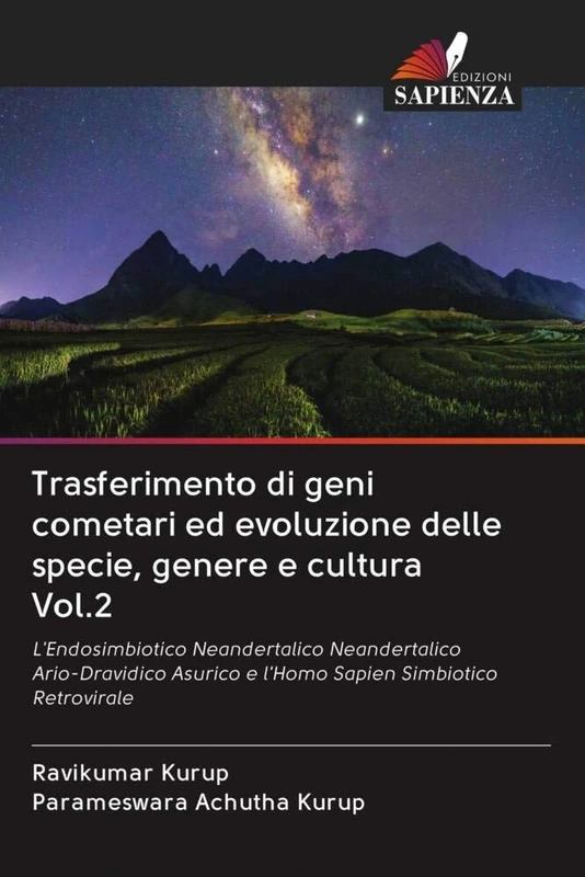 Trasferimento di geni cometari ed evoluzione delle specie, genere e cultura Vol.2: L'Endosimbiotico Neandertalico Neandertalico Ario-Dravidico Asurico e l'Homo Sapien Simbiotico Retrovirale