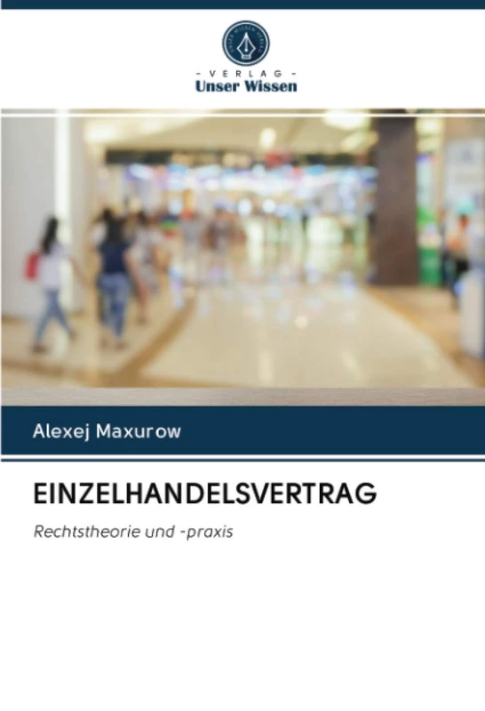 EINZELHANDELSVERTRAG: Rechtstheorie und -praxis