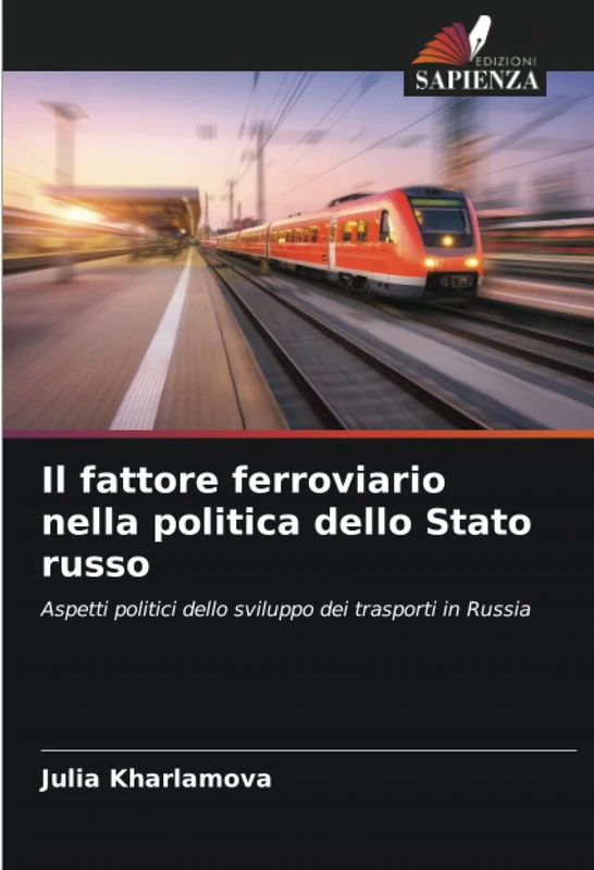 Il fattore ferroviario nella politica dello Stato russo: Aspetti politici dello sviluppo dei trasporti in Russia