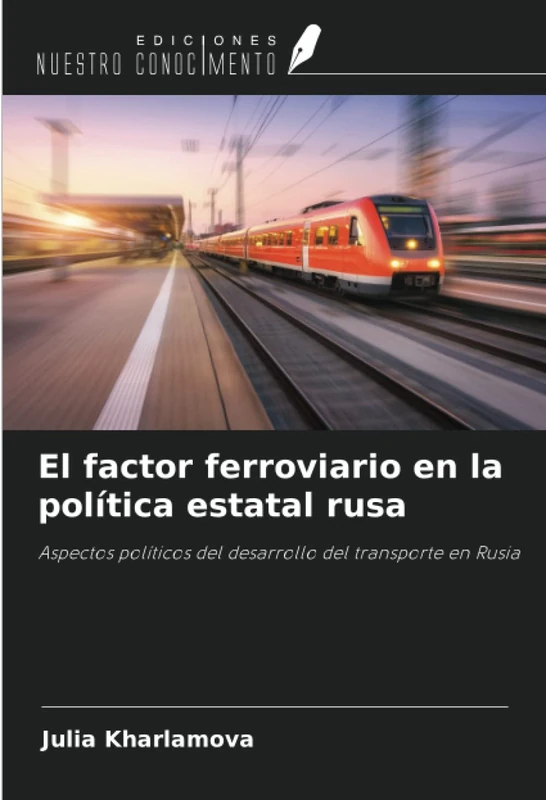 El factor ferroviario en la política estatal rusa: Aspectos políticos del desarrollo del transporte en Rusia