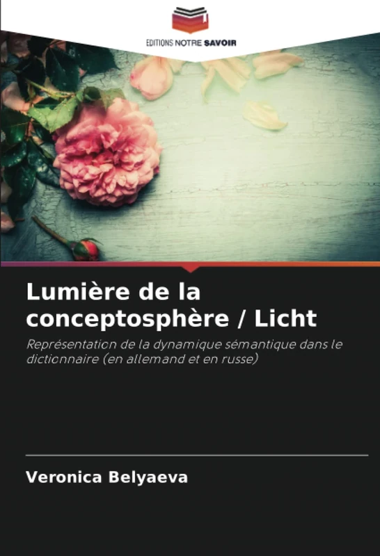Lumière de la conceptosphère / Licht: Représentation de la dynamique sémantique dans le dictionnaire (en allemand et en russe)