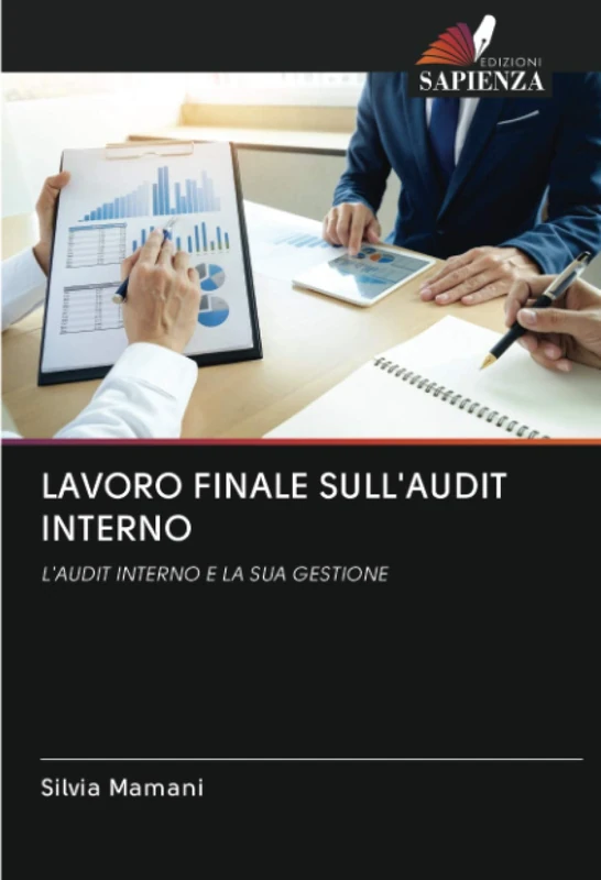 LAVORO FINALE SULL'AUDIT INTERNO: L'AUDIT INTERNO E LA SUA GESTIONE