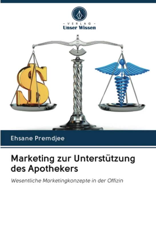 Marketing zur Unterstützung des Apothekers: Wesentliche Marketingkonzepte in der Offizin