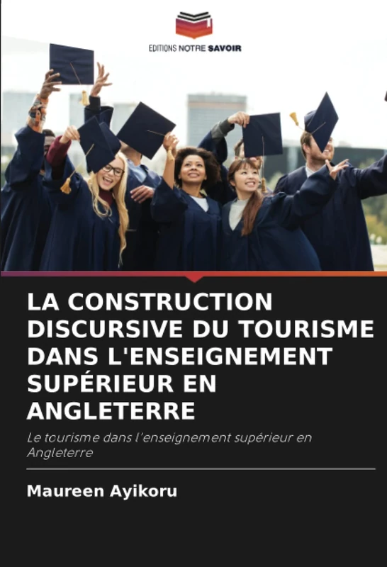 LA CONSTRUCTION DISCURSIVE DU TOURISME DANS L'ENSEIGNEMENT SUPÉRIEUR EN ANGLETERRE: Le tourisme dans l'enseignement supérieur en Angleterre
