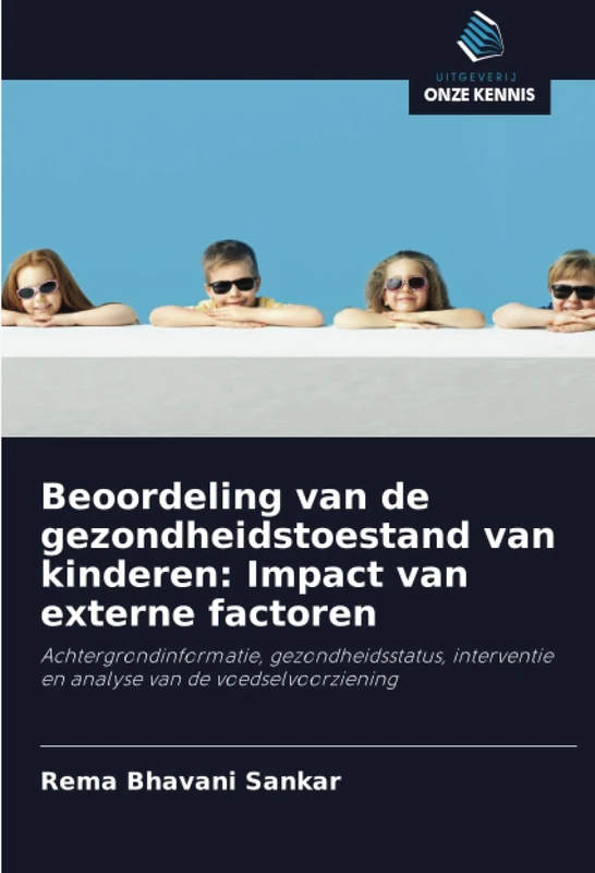 Beoordeling van de gezondheidstoestand van kinderen: Impact van externe factoren: Achtergrondinformatie, gezondheidsstatus, interventie en analyse van de voedselvoorziening