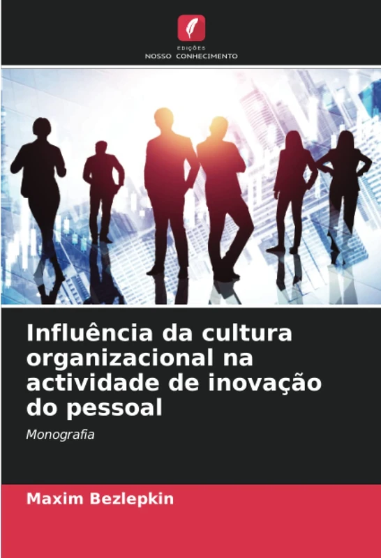 Influência da cultura organizacional na actividade de inovação do pessoal: Monografia