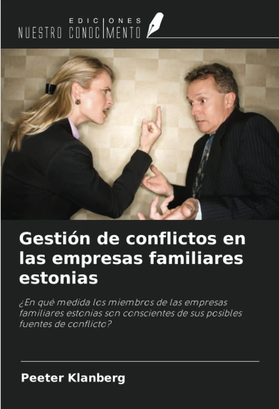 Gestión de conflictos en las empresas familiares estonias: ¿En qué medida los miembros de las empresas familiares estonias son conscientes de sus posibles fuentes de conflicto?