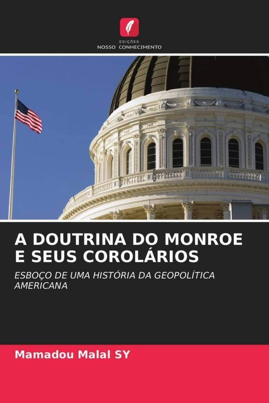 A DOUTRINA DO MONROE E SEUS COROLÁRIOS: ESBOÇO DE UMA HISTÓRIA DA GEOPOLÍTICA AMERICANA