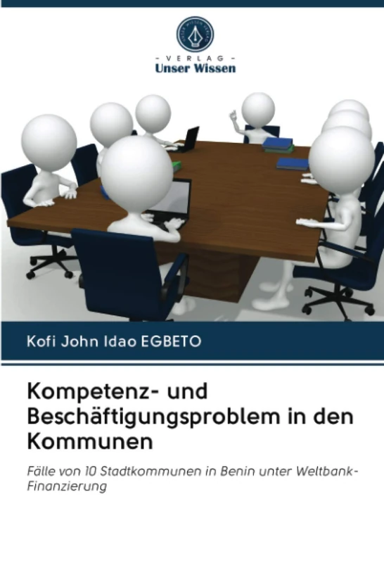 Kompetenz- und Beschäftigungsproblem in den Kommunen: Fälle von 10 Stadtkommunen in Benin unter Weltbank-Finanzierung