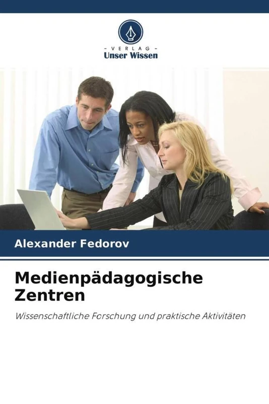 Medienpädagogische Zentren: Wissenschaftliche Forschung und praktische Aktivitäten