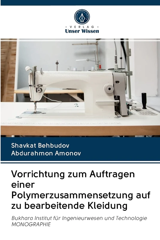 Vorrichtung zum Auftragen einer Polymerzusammensetzung auf zu bearbeitende Kleidung: Bukhara Institut für Ingenieurwesen und TechnologieMONOGRAPHIE - Image 1