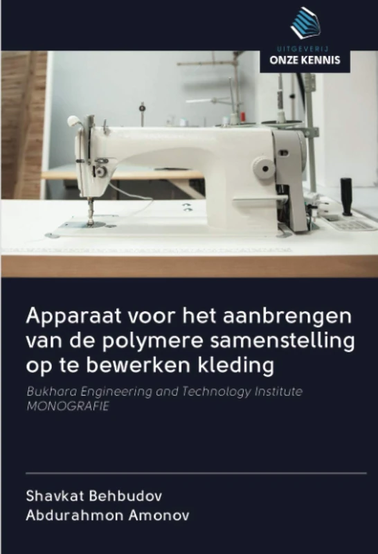 Apparaat voor het aanbrengen van de polymere samenstelling op te bewerken kleding: Bukhara Engineering and Technology InstituteMONOGRAFIE