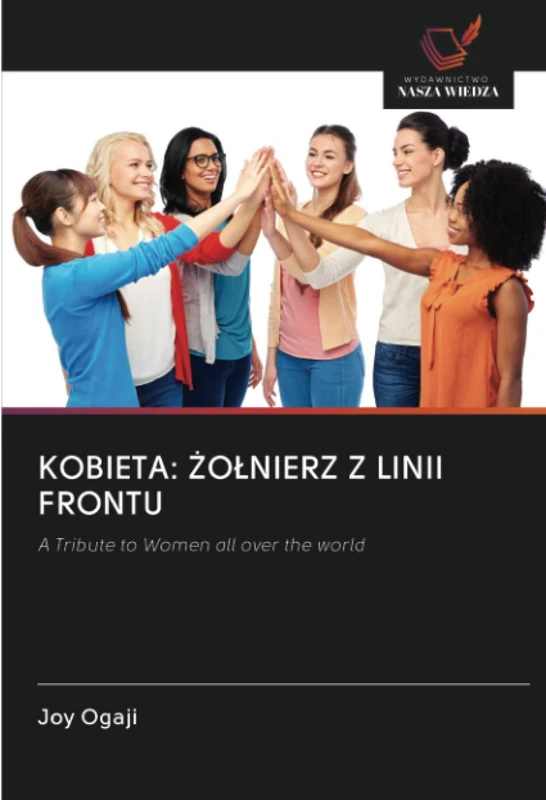 KOBIETA: ŻOŁNIERZ Z LINII FRONTU: A Tribute to Women all over the world