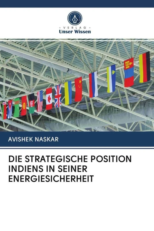 DIE STRATEGISCHE POSITION INDIENS IN SEINER ENERGIESICHERHEIT