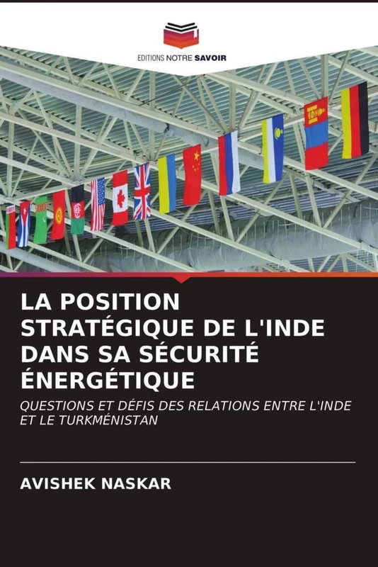 LA POSITION STRATÉGIQUE DE L'INDE DANS SA SÉCURITÉ ÉNERGÉTIQUE: QUESTIONS ET DÉFIS DES RELATIONS ENTRE L'INDE ET LE TURKMÉNISTAN