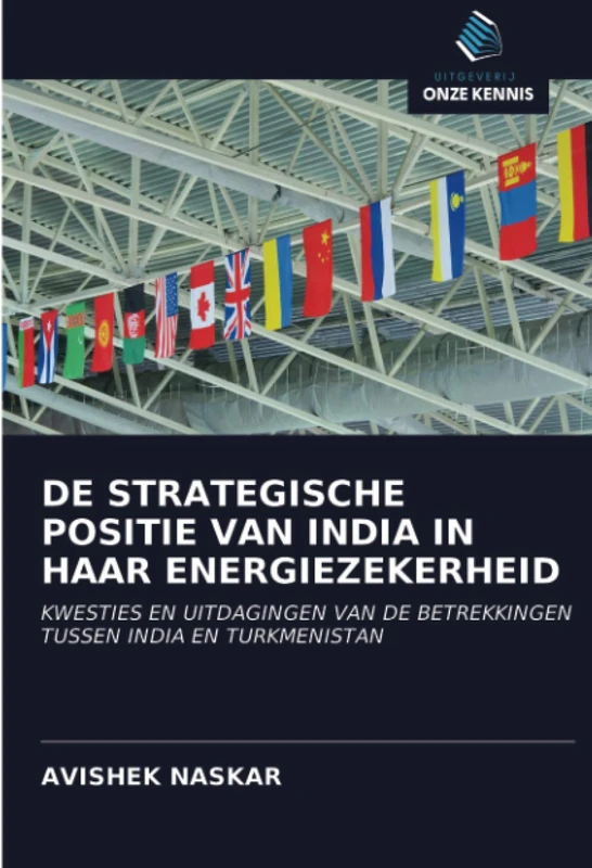 DE STRATEGISCHE POSITIE VAN INDIA IN HAAR ENERGIEZEKERHEID: KWESTIES EN UITDAGINGEN VAN DE BETREKKINGEN TUSSEN INDIA EN TURKMENISTAN
