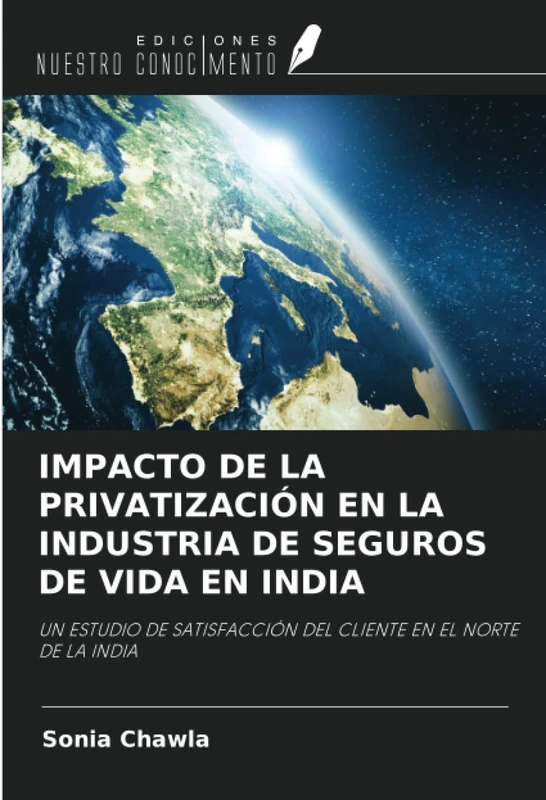 IMPACTO DE LA PRIVATIZACIÓN EN LA INDUSTRIA DE SEGUROS DE VIDA EN INDIA: UN ESTUDIO DE SATISFACCIÓN DEL CLIENTE EN EL NORTE DE LA INDIA