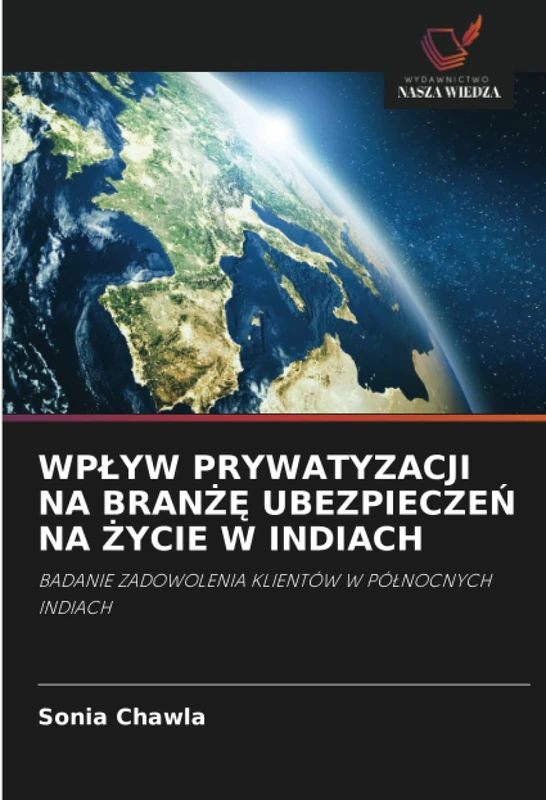 WPŁYW PRYWATYZACJI NA BRANŻĘ UBEZPIECZEŃ NA ŻYCIE W INDIACH: BADANIE ZADOWOLENIA KLIENTÓW W PÓŁNOCNYCH INDIACH