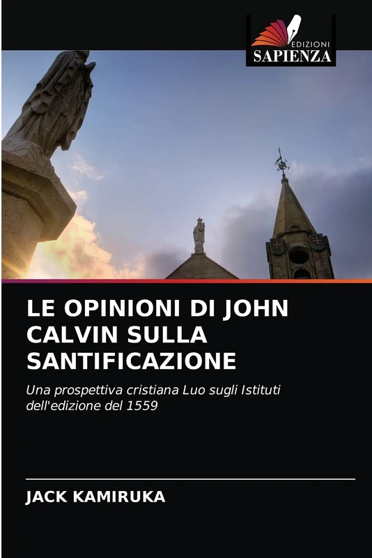 LE OPINIONI DI JOHN CALVIN SULLA SANTIFICAZIONE: Una prospettiva cristiana Luo sugli Istituti dell'edizione del 1559 - Image 1