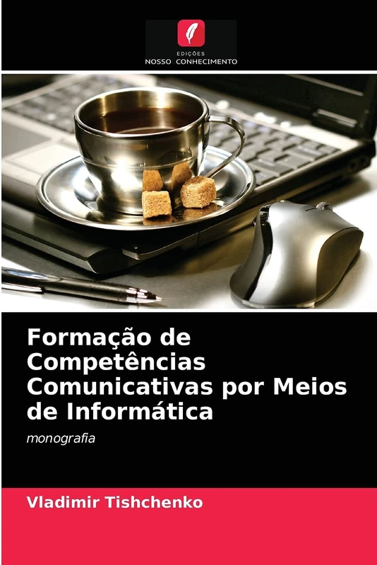Formação de Competências Comunicativas por Meios de Informática: monografia