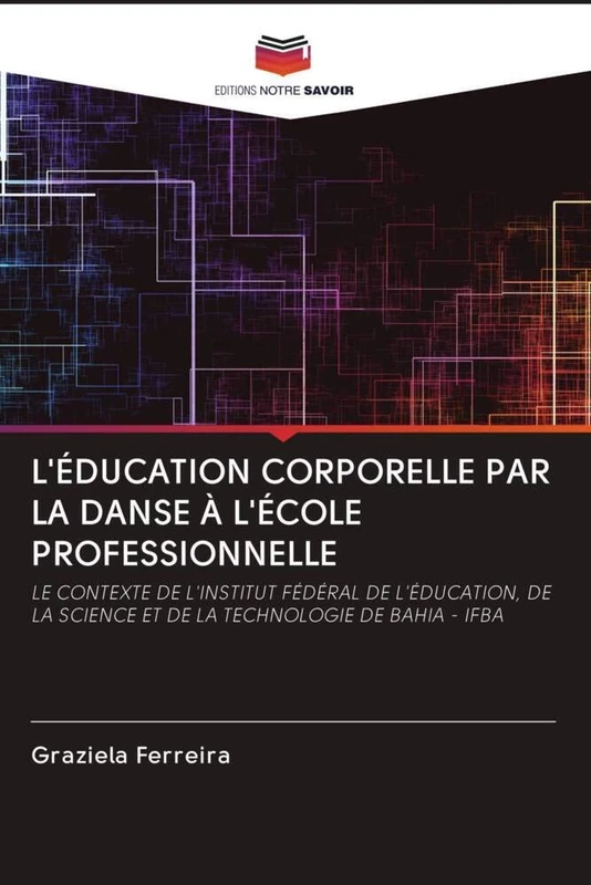 L'ÉDUCATION CORPORELLE PAR LA DANSE À L'ÉCOLE PROFESSIONNELLE: LE CONTEXTE DE L'INSTITUT FÉDÉRAL DE L'ÉDUCATION, DE LA SCIENCE ET DE LA TECHNOLOGIE DE BAHIA - IFBA