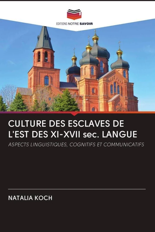 CULTURE DES ESCLAVES DE L'EST DES XI-XVII sec. LANGUE: ASPECTS LINGUISTIQUES, COGNITIFS ET COMMUNICATIFS