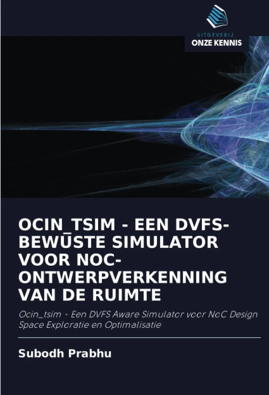 OCIN_TSIM - EEN DVFS-BEWUSTE SIMULATOR VOOR NOC-ONTWERPVERKENNING VAN DE RUIMTE: Ocin_tsim - Een DVFS Aware Simulator voor NoC Design Space Exploratie en Optimalisatie - Image 1